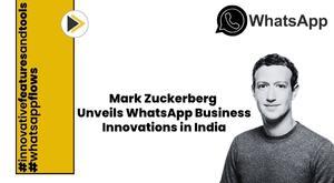 mark-zuckerberg-unveils-whatsapp-business-innovations-in-india