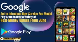 google-set-to-introduce-new-service-fee-model-play-store-to-host-a-variety-of-real-money-games-from-june