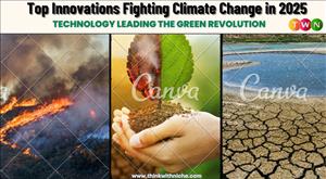 Top Innovations Fighting Climate Change in 2025: Technology Leading the Green Revolution
