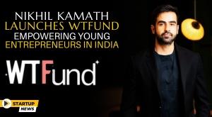 nikhil-kamath-launches-wtfund-empowering-young-entrepreneurs-in-india