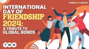 international-day-of-friendship-2024-a-tribute-to-global-bonds