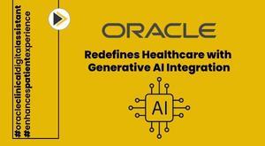 oracle-introduces-generative-ai-in-healthcare-and-unveils-innovative-clinical-digital-assistant