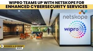 wipro-teams-up-with-netskope-for-enhanced-cybersecurity-services