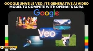 google-unveils-veo-its-generative-ai-video-model-to-compete-with-openai-sora