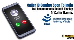 caller-id-coming-soon-to-india-trai-recommends-default-display-of-caller-names
