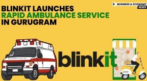 blinkit-launches-rapid-ambulance-service-in-gurugram