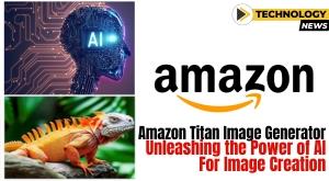 amazon-titan-image-generator-unleashing-the-power-of-ai-for-image-creation