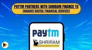 paytm-partners-with-shriram-finance-to-enhance-digital-financial-services