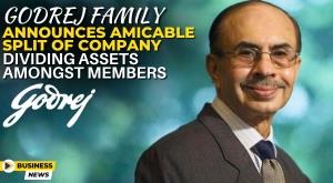 godrej-family-announces-amicable-split-of-company-dividing-assets-amongst-members