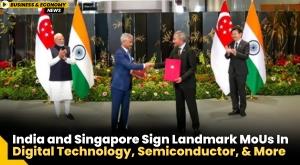 india-and-singapore-sign-landmark-mou-in-digital-technology-semiconductor-and-more