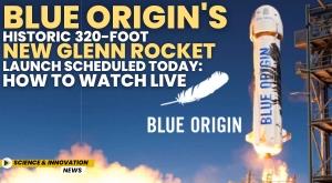 blue-origin-s-historic-320-foot-new-glenn-rocket-launch-scheduled-today-how-to-watch-live