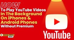 how-to-play-youtube-videos-in-the-background-on-iphones-and-android-phones-without-premium