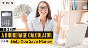 here-s-how-a-brokerage-calculator-can-help-you-save-money