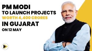 pm-modi-to-launch-projects-worth-4400-crores-in-gujarat-on-12-may