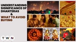 Understanding Significance of Dhanteras and What to Avoid Buying