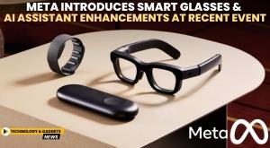 meta-introduces-smart-glasses-and-ai-assistant-enhancements-at-recent-event