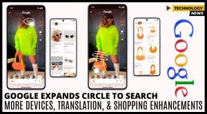 google-expands-circle-to-search-more-devices-translation-and-shopping-enhancements