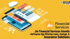 jio-financial-services-unveils-jiofinance-app-offering-loans-savings-and-insurance-solutions