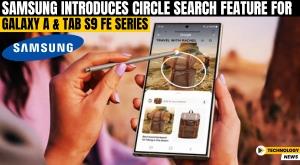 samsung-introduces-circle-search-feature-for-galaxy-a-and-tab-s9-fe-series
