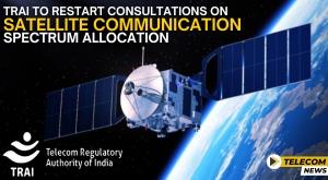 trai-to-restart-consultations-on-satellite-communication-spectrum-allocation