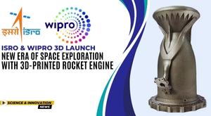 isro-and-wipro-3d-launch-new-era-of-space-exploration-with-3d-printed-rocket-engine