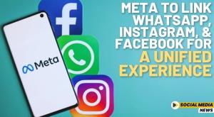 meta-to-link-whatsapp-instagram-and-facebook-for-a-unified-experience