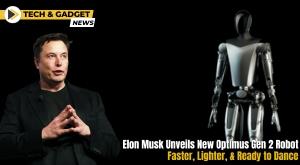 elon-musk-unveils-new-optimus-gen-2-robot-faster-lighter-and-ready-to-dance