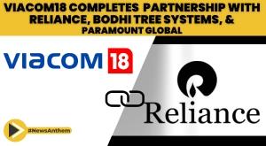 viacom18-completes-partnership-with-reliance-bodhi-tree-systems-and-paramount-global