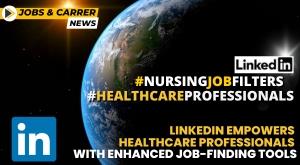 linkedin-empowers-healthcare-professionals-with-enhanced-job-finding-tools