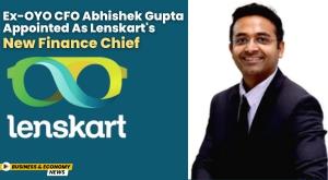 ex-oyo-cfo-abhishek-gupta-appointed-as-lenskart-s-new-finance-chief