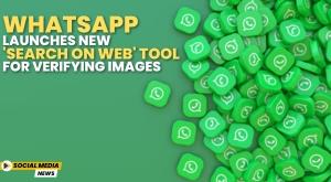 whatsapp-launches-new-search-on-web-tool-for-verifying-images