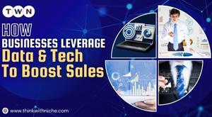 how-businesses-leverage-data-and-tech-to-boost-sales