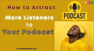 How to Attract More Listeners to Your Podcast