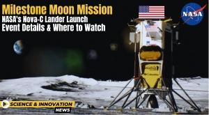 milestone-moon-mission-nasa-nova-c-lander-launch-event-details-and-where-to-watch