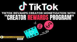 tiktok-revamps-creator-monetization-with-creator-rewards-program