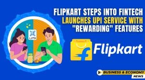 flipkart-steps-into-fintech-launches-upi-service-with-rewarding-features