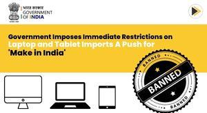 government-imposes-immediate-restrictions-on-laptop-and-tablet-imports-a-push-for-make-in-india