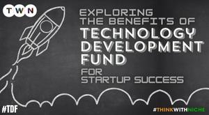 exploring-the-benefits-of-technology-development-fund-tdf-for-startup-success