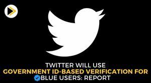 twitter-will-use-government-id-based-verification-for-blue-users-report