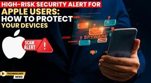 high-risk-security-alert-for-apple-users-how-to-protect-your-devices