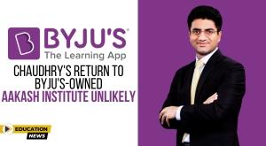 chaudhry-return-to-byju-owned-aakash-institute-unlikely