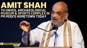 amit-shah-to-unveil-archaeological-museum-and-sports-complex-in-pm-modi-s-hometown-today