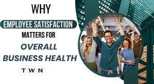 why-employee-satisfaction-matters-for-overall-business-health
