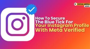 how-to-secure-the-blue-tick-for-your-instagram-profile-with-meta-verified