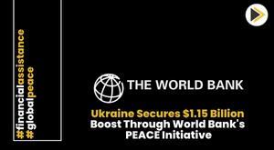ukraine-secures-1-15-billion-boost-through-world-bank-peace-initiative