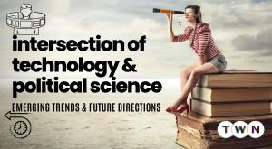 intersection-of-technology-and-political-science--emerging-trends-and-future-directions