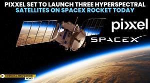pixxel-set-to-launch-three-hyperspectral-satellites-on-spacex-rocket-today