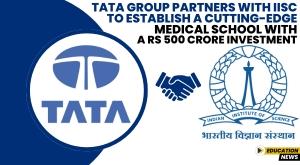 tata-group-partners-with-iisc-to-establish-a-cutting-edge-medical-school-with-a-rs-500-crore-investment