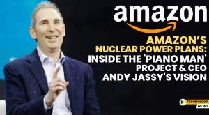 amazon-nuclear-power-plans-inside-the-piano-man-project-and-ceo-andy-jassy-s-vision