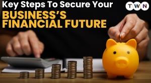 key-steps-to-secure-your-business-financial-future